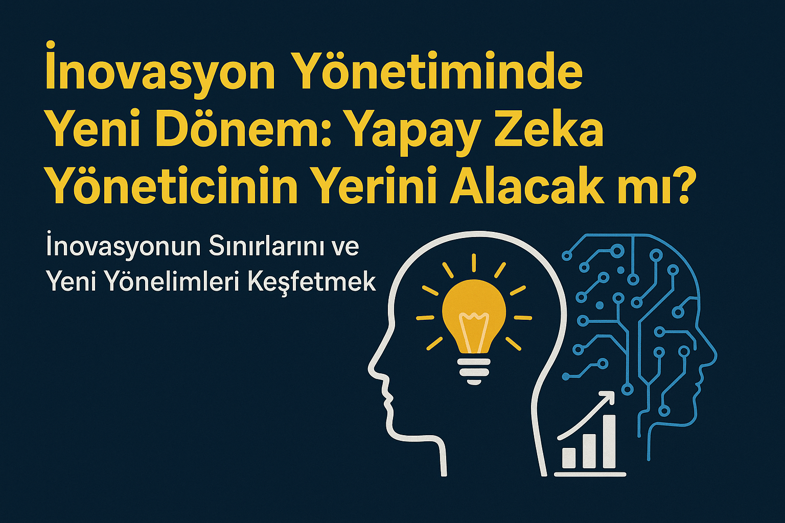 İnovasyon Yönetiminde Yeni Dönem: Yapay Zeka Yöneticinin Yerini Alacak mı?